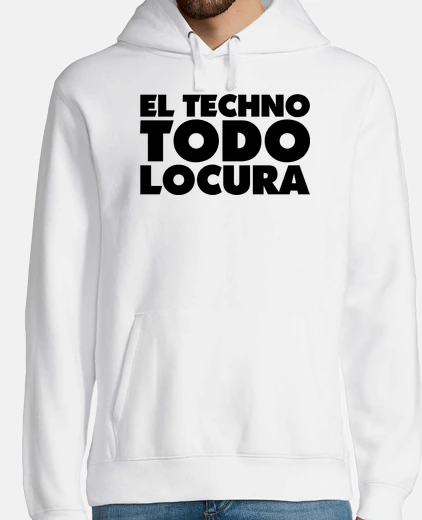 Sudadera EL TECHNO TODO LOCURA