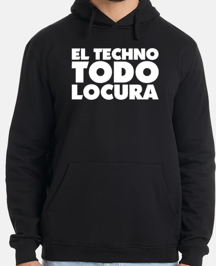 Sudadera el techno todo locura