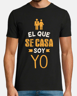 Camiseta El Que Se Casa Soy Yo (Novio)