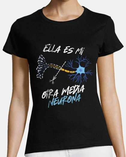 Playera ella es mi otra media neurona
