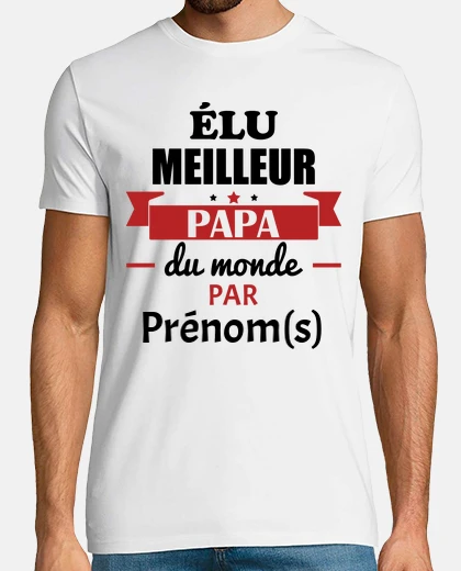 Tee-shirt Élu meilleur papa du monde par