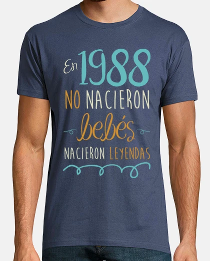 Camiseta En 1988 No Nacieron Bebés, Nacieron Leyendas, 37 años