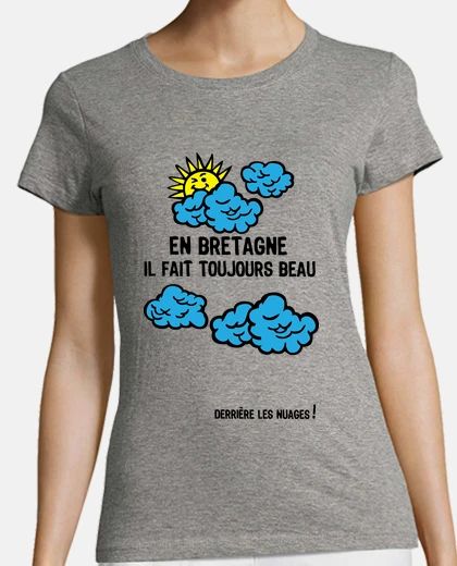 Tee-shirt En Bretagne il fait toujours beau...