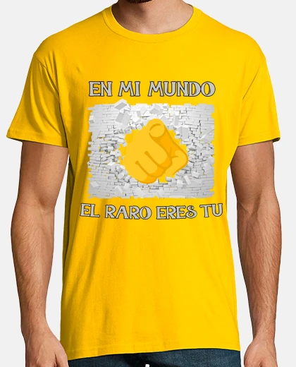 Camiseta En mi mundo el raro eres tu