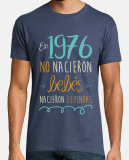 Camiseta En 1976, No Nacieron Bebés, Nacieron Leyendas, 48 años