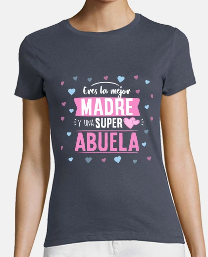 Playera Eres la mejor madre y abuela