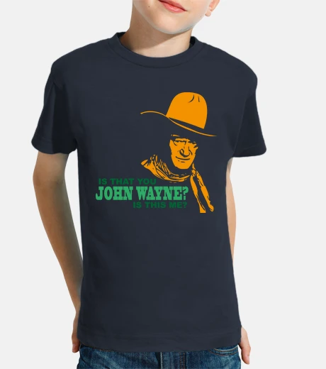 Ropa Eres tú John Wayne O lo soy yo