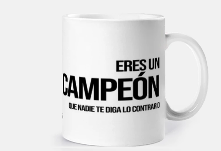 Taza Eres un campeón que nadie te diga lo co