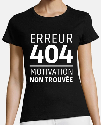 Tee-shirt erreur 404 motivation non trouvée cadeau