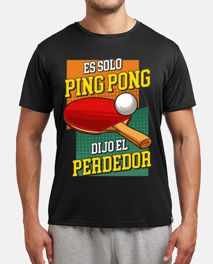 Camiseta Es Solo Ping Pong Dijo el Perdedor Deporte Gym Divertida