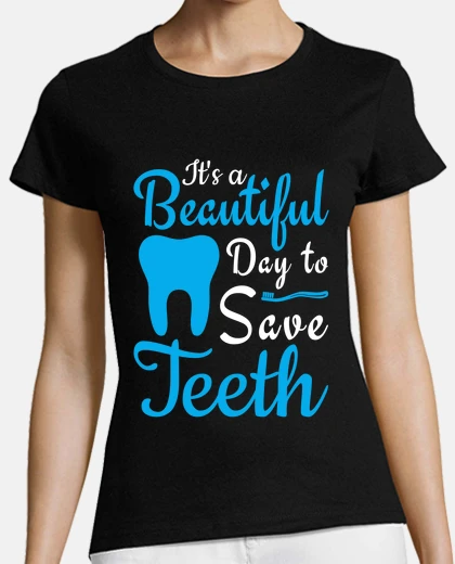 Camiseta es un hermoso día para salvar los dient