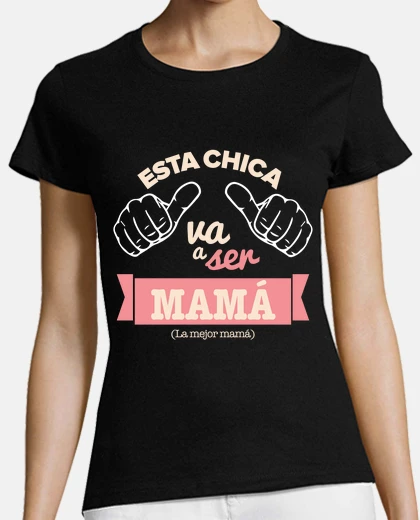 Playera Esta Chica Va a Ser Mamá, Embarazada  - Día de la Madre