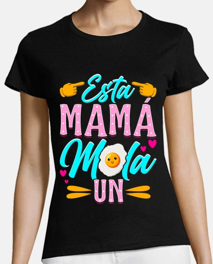 Camiseta Esta Mamá Mola Un Huevo Regalo Día De La Madre