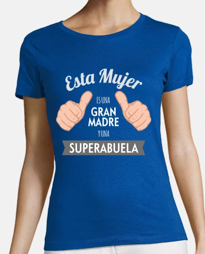 Playera Esta Mujer Es una Gran Madre y Una Super Abuela - Día de La Madre