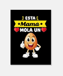 Esta Mamá Mola un Huevo día de la madre