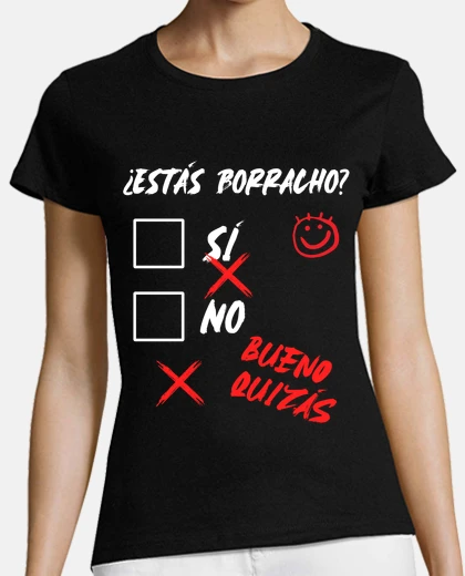 Playera Estás borracho Pregunta Graciosa