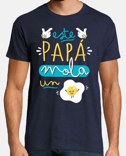 Camiseta Este papá mola un huevo regalos día del padre