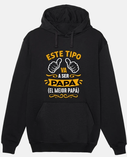 Sudadera Este Tipo Va a Ser El Mejor Papá Regalo Día Del Padre