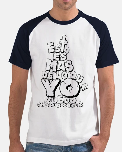 Camiseta Esto es mas de lo que puedo soportar - Chico