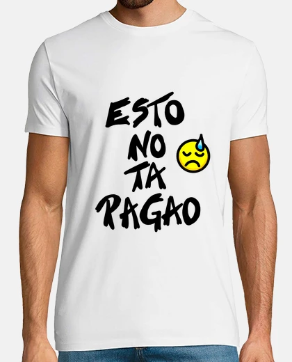 Camiseta Esto no ta pagao