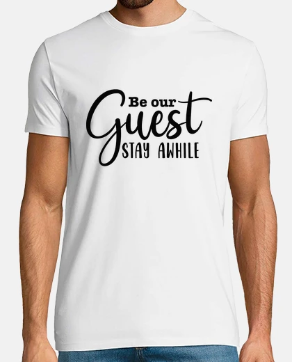 Tee-shirt être notre invité reste un moment