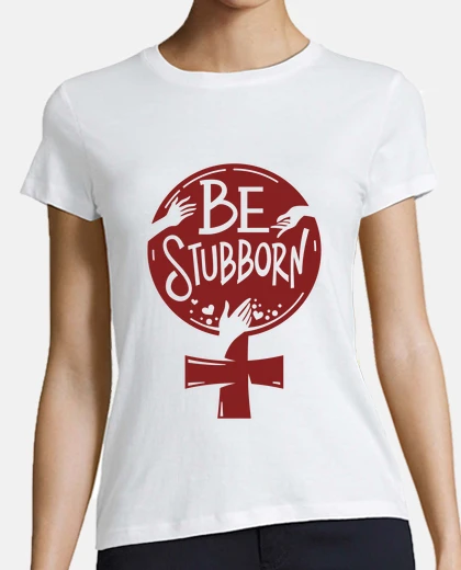 Tee-shirt être têtu conception de femmes habilité