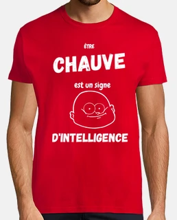 ETRE CHAUVE EST UN SIGNE  D INTELLIGENC