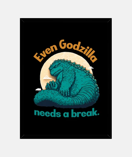 Framed even godzilla needs a break