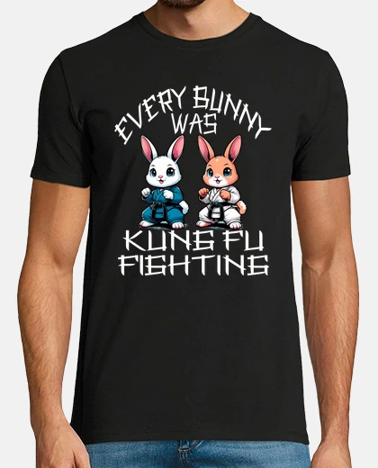 T-shirt every bunny was kung fu fighting funny 