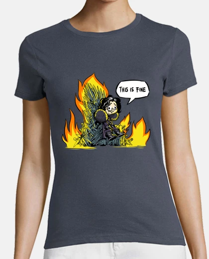 Playera Everything is fine in Westeros
