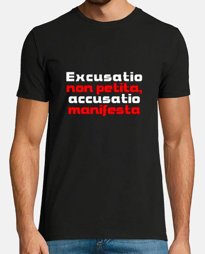 T-shirt excusatio non petita accusatio manifes