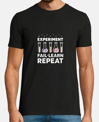 Tee-shirt expérimenter ,échouer , apprendre , science.