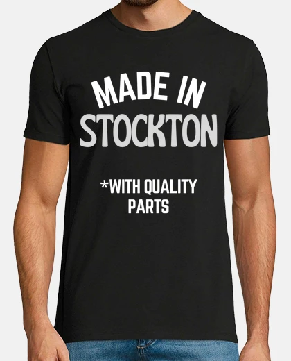 Tee-shirt fabriqué à stockton slogan drôle né en