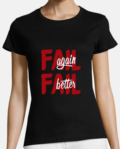 Playera Fail again. Fail better