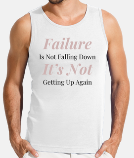 Failure is not falling down Its not
