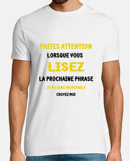 Tee-shirt Faites attention lorsque vous lisez la prochaine phrase