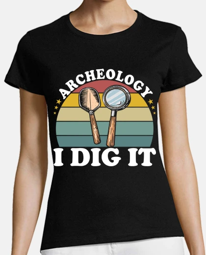 Playera fan archeology humor archaeologist