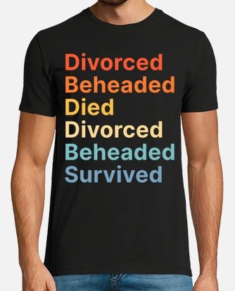 Fates Of The Six Wives Of Henry Vii T-Shirt Fates Of The Six Wives Of Henry Vii T-Shirt