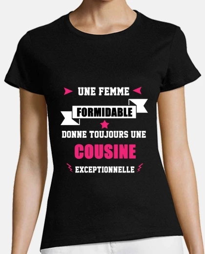 Tee-shirt femme formidable cousine exceptinnelle