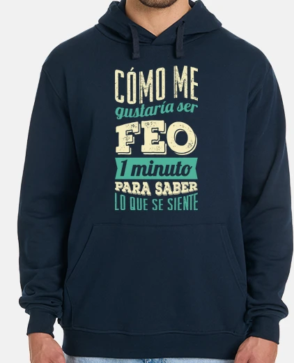 Sudadera Feo Por Un Minuto