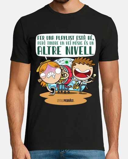 Camiseta Fer una playlist està bé, però tindre un veí músic es un altre nivell