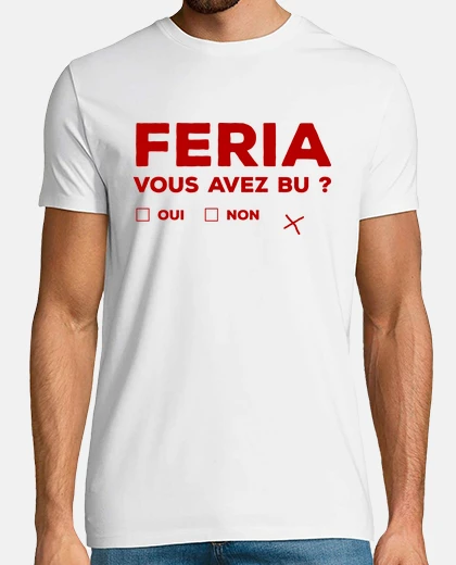 Tee-shirt Feria humour alcool