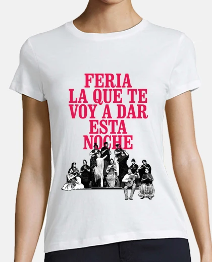 Playera Feria la que te voy a dar esta noche