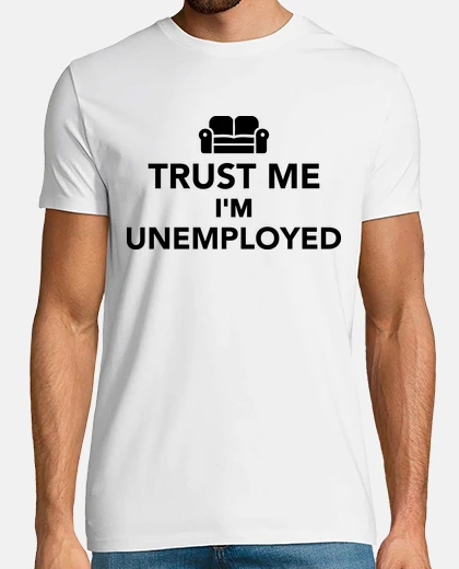 T-shirt fidati di me sono disoccupato