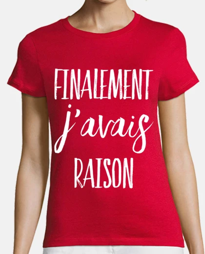Tee-shirt Finalement javais raison 3 lignes