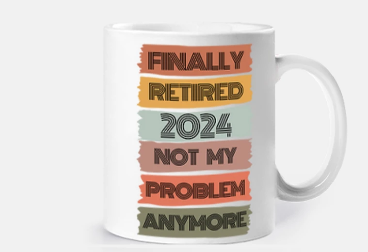 Cup FINALLY RETIRED 2024 FUNNY GIFT