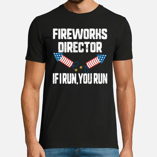 fireworks director if i run you run 4th of july usa america independence day celebration gift