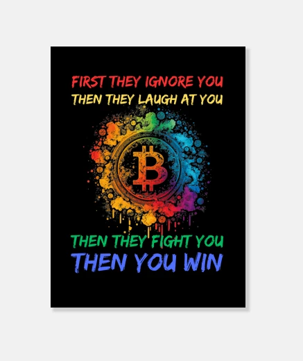 Wall first they ignore you bitcoin