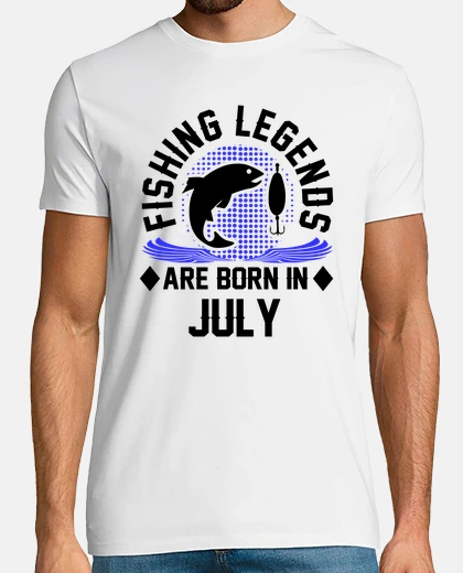 T-shirt FISHING LEGENDS ARE BORN IN JULY