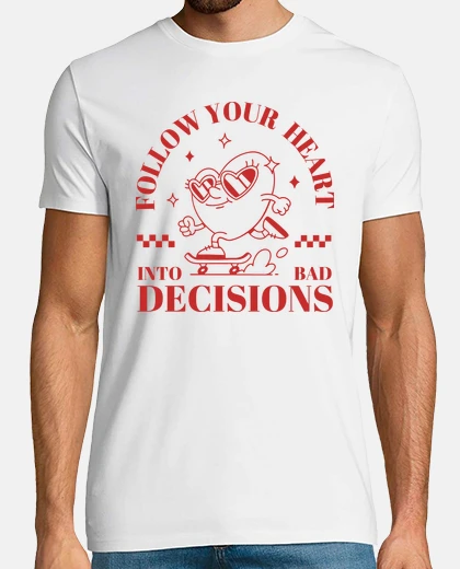 T-shirt follow your heart